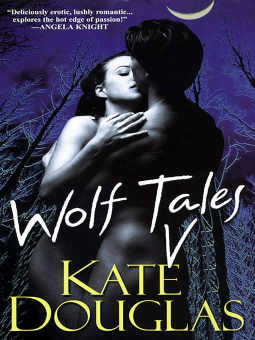 Title details for Wolf Tales V by Kate Douglas - Available